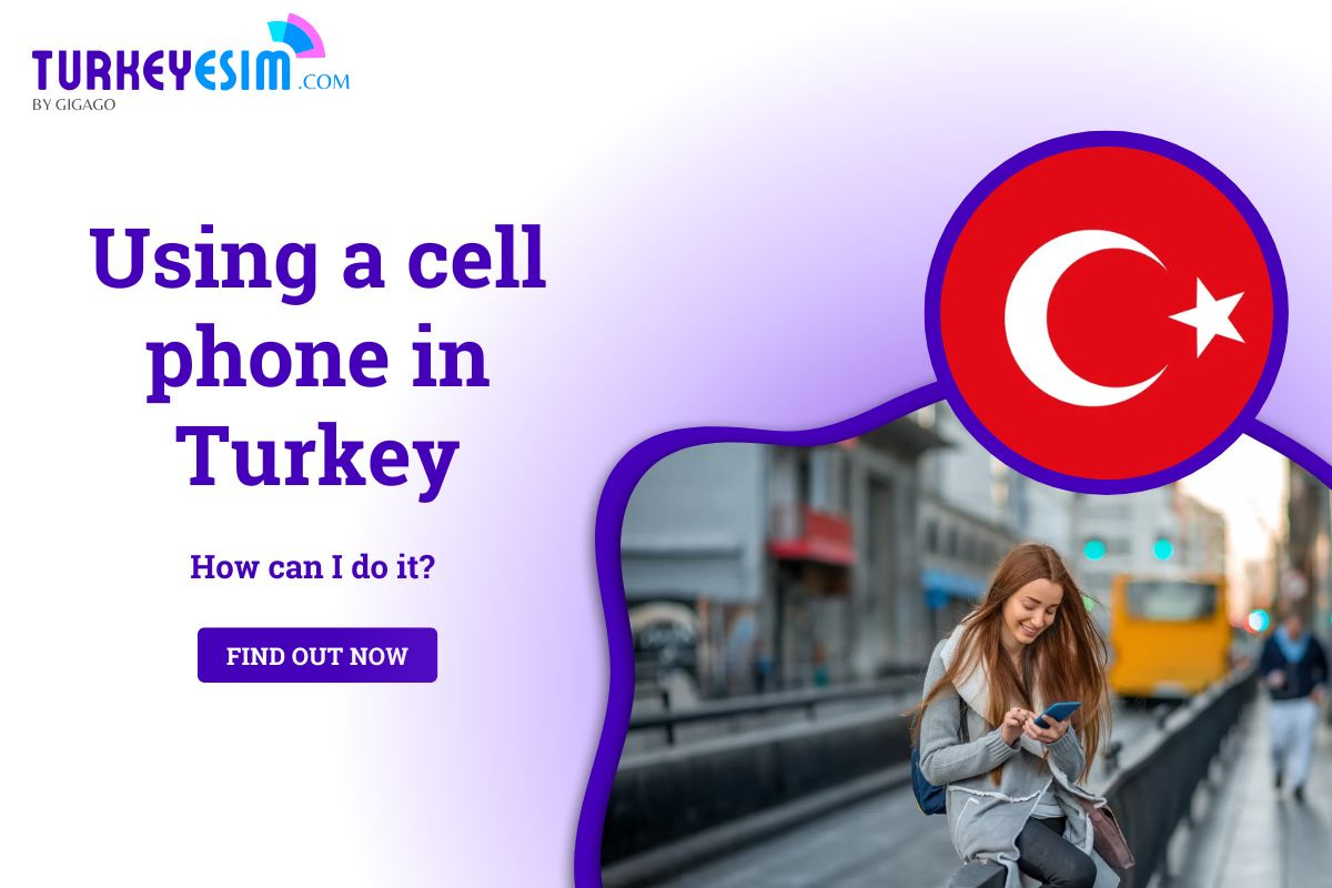 Using A Cell Phone in Turkey - How Can I Do It 2024?